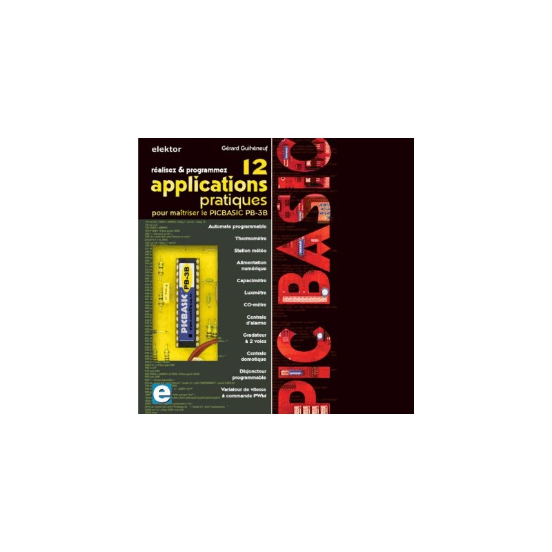 image: 12 applications pratiques pour maîtriser le PICBASIC PB-3B image: 12 applications pratiques pour maîtriser le PICBASIC PB-3B